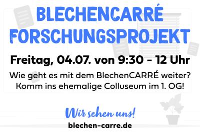 Freitag 04.07. – BlechenCARRÉ Forschungsprojekt